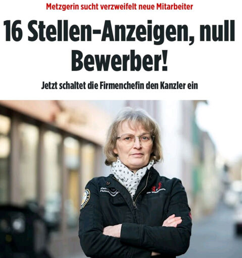 Zeitungstitel: 16 Stellenanzeigen, null Bewerber! Metzgerin schaltet Kanzler ein.