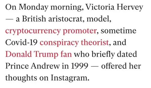 Screenshot of a news article: "On Monday morning, Victoria Hervey — a British aristocrat, model, cryptocurrency promoter, sometime Covid-19 conspiracy theorist, and Donald Trump fan who briefly dated Prince Andrew in 1999 — offered her thoughts on Instagram."